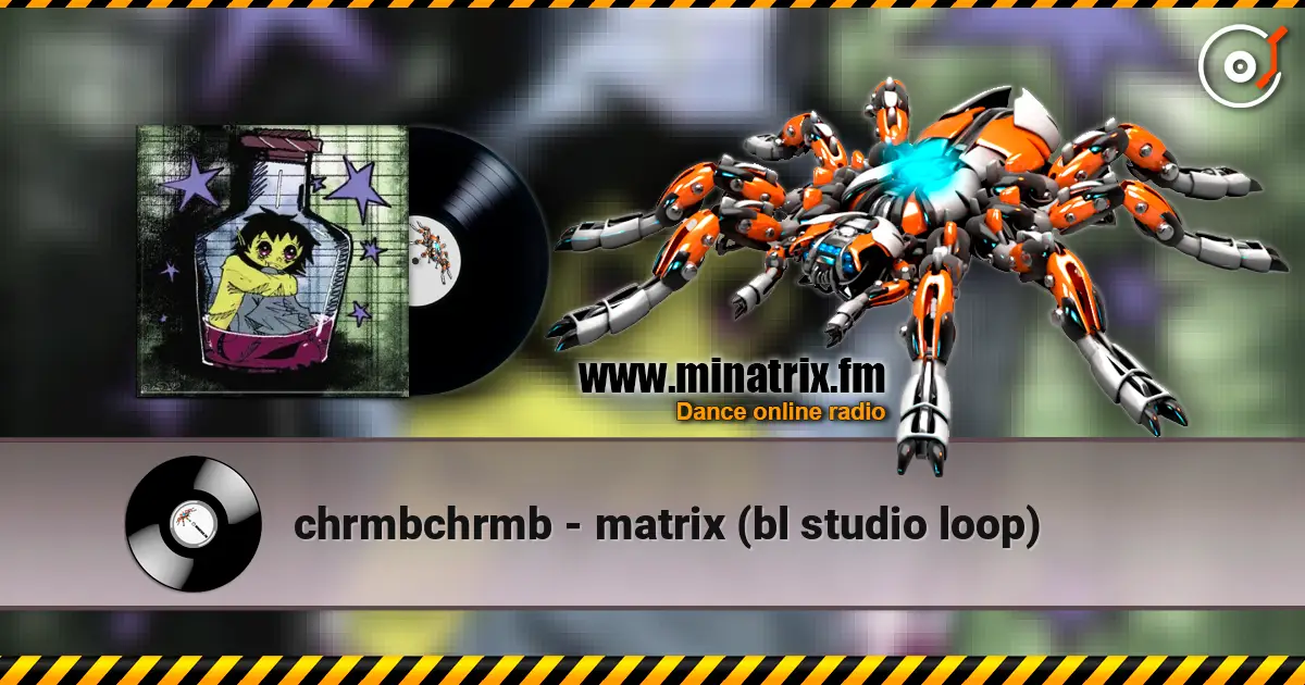 chrmbchrmb - matrix (bl studio loop) escuchar online en alta calidad | Minatrix.FM