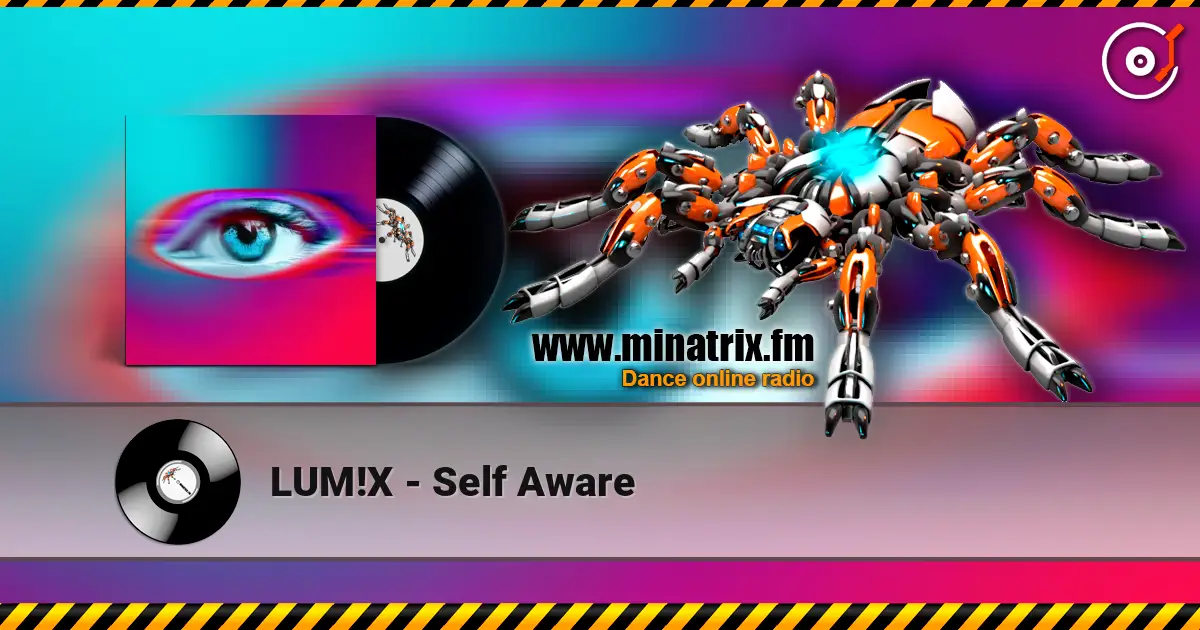 LUM!X - Self Aware escuchar online en alta calidad | Minatrix.FM