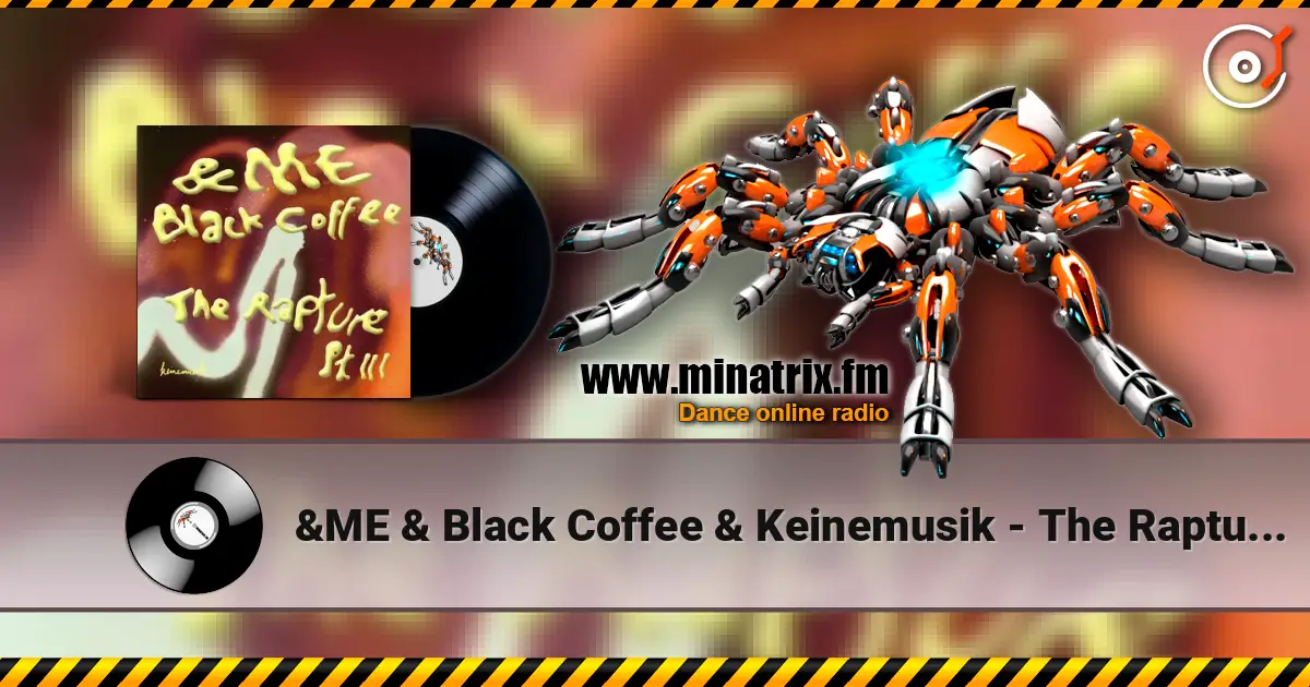 &ME & Black Coffee & Keinemusik - The Rapture Pt. III escuchar online en alta calidad | Minatrix.FM