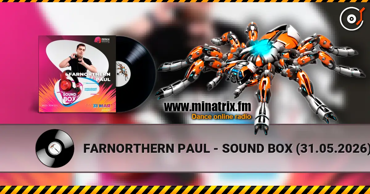 FARNORTHERN PAUL - SOUND BOX (31.05.2026) escuchar online en alta calidad | Minatrix.FM
