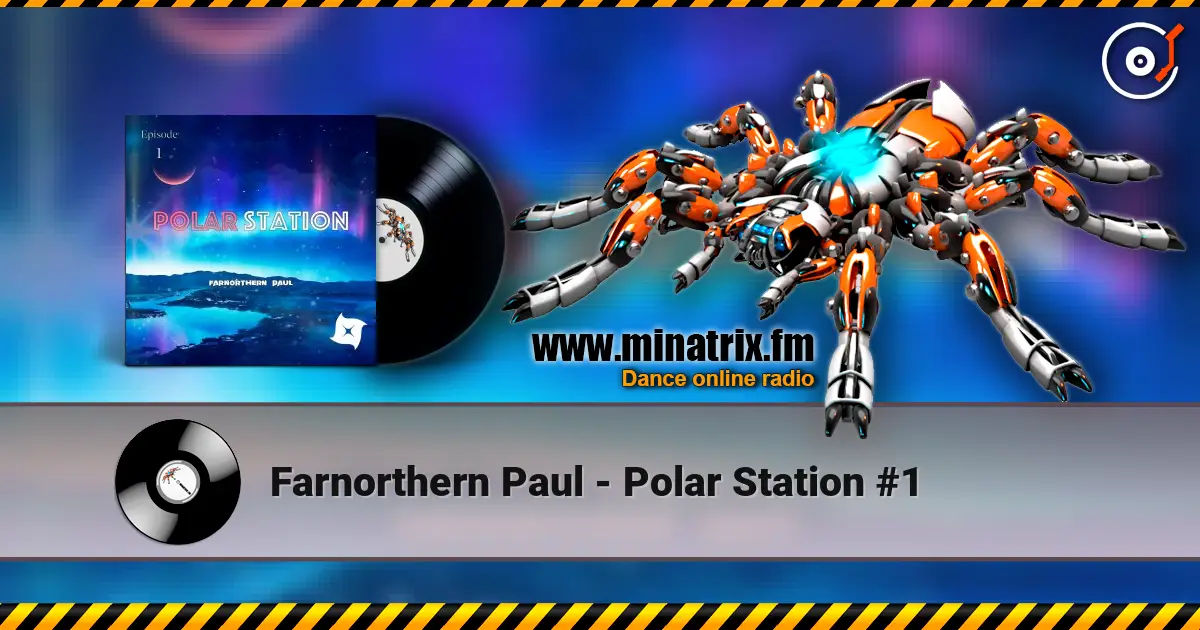 Farnorthern Paul - Polar Station #1 escuchar online en alta calidad | Minatrix.FM