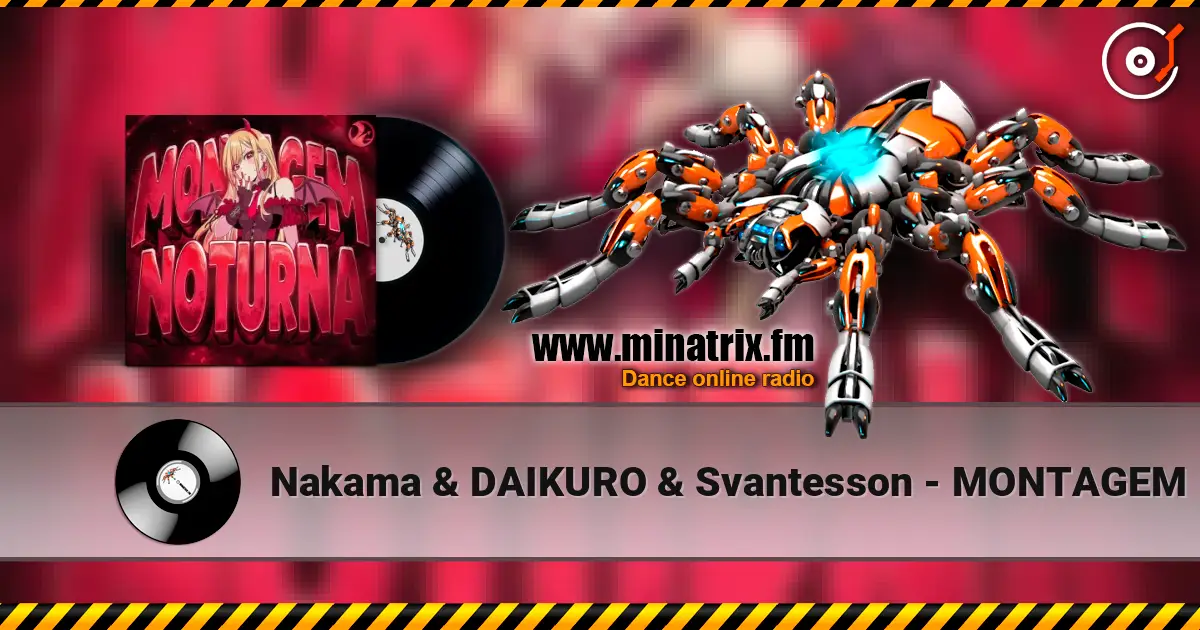 Nakama & DAIKURO & Svantesson - MONTAGEM NOTURNA escuchar online en alta calidad | Minatrix.FM