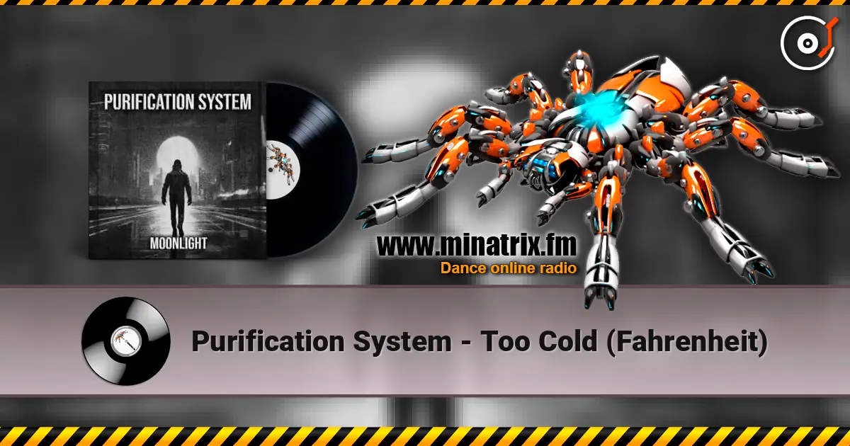 Purification System - Too Cold (Fahrenheit) escuchar online en alta calidad | Minatrix.FM
