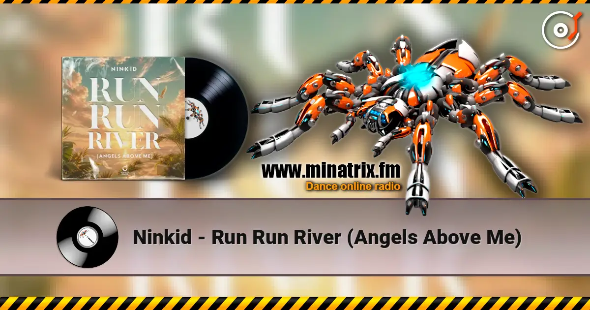 Ninkid - Run Run River (Angels Above Me) escuchar online en alta calidad | Minatrix.FM