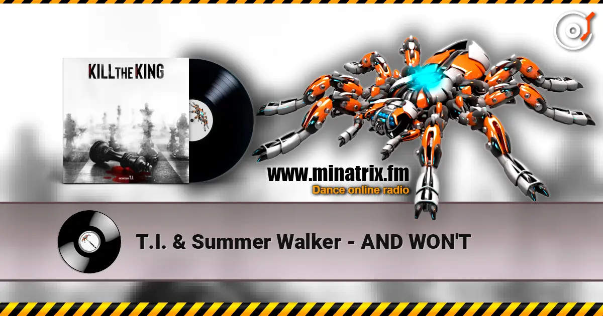 T.I. & Summer Walker - AND WON'T слухати онлайн у високій якості | Minatrix.FM