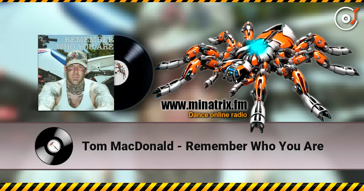 Tom MacDonald - Remember Who You Are escuchar online en alta calidad | Minatrix.FM