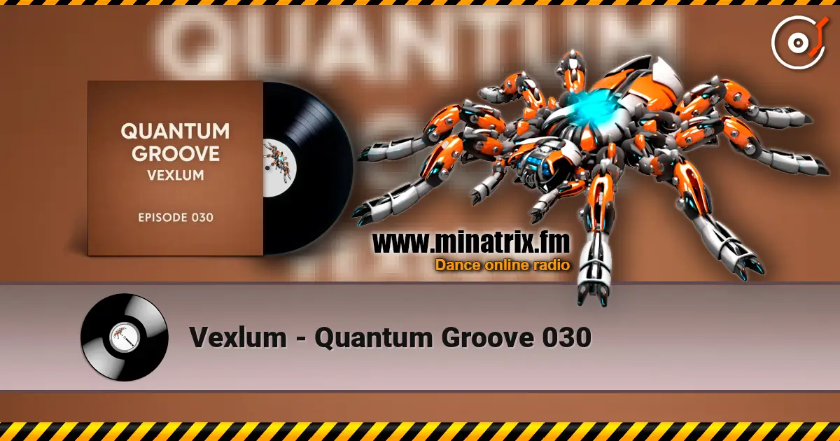 Vexlum - Quantum Groove 030 escuchar online en alta calidad | Minatrix.FM