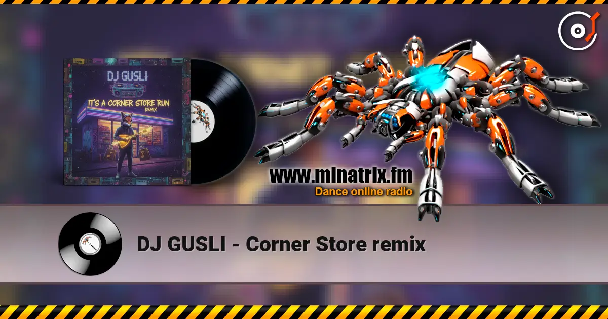 DJ GUSLI - Corner Store remix escuchar online en alta calidad | Minatrix.FM