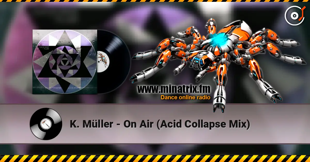 K. Müller - On Air (Acid Collapse Mix) escuchar online en alta calidad | Minatrix.FM