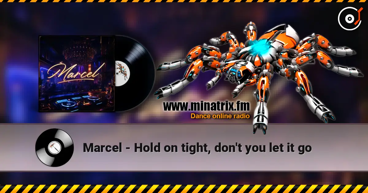 Marcel - Hold on tight, don't you let it go escuchar online en alta calidad | Minatrix.FM