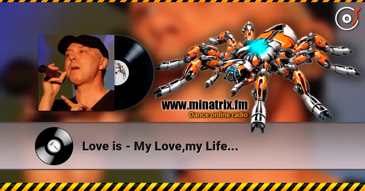 Love is - My Love,my Life... escuchar online en alta calidad | Minatrix.FM