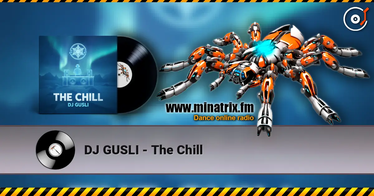 DJ GUSLI - The Chill escuchar online en alta calidad | Minatrix.FM