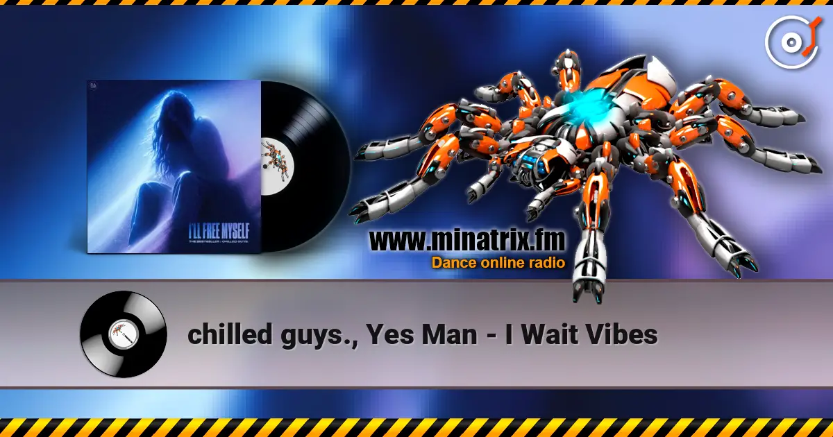 chilled guys., Yes Man - I Wait Vibes слухати онлайн у високій якості | Minatrix.FM