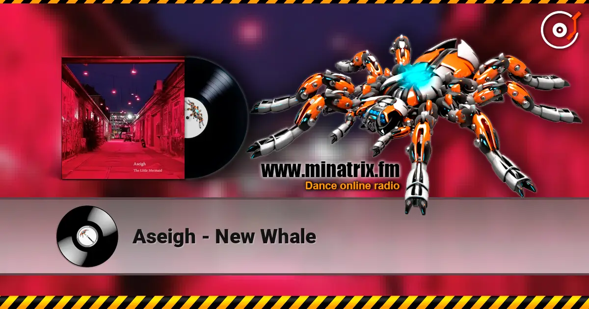 Aseigh - New Whale escuchar online en alta calidad | Minatrix.FM