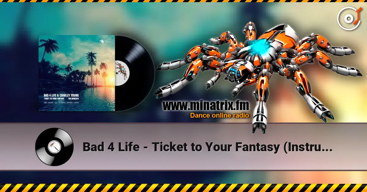 Bad 4 Life - Ticket to Your Fantasy (Instrumental) escuchar online en alta calidad | Minatrix.FM