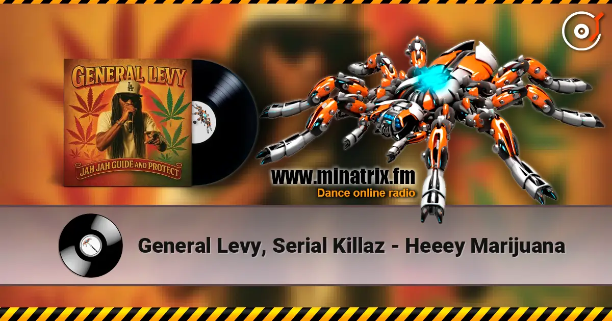 General Levy, Serial Killaz - Heeey Marijuana слухати онлайн у високій якості | Minatrix.FM