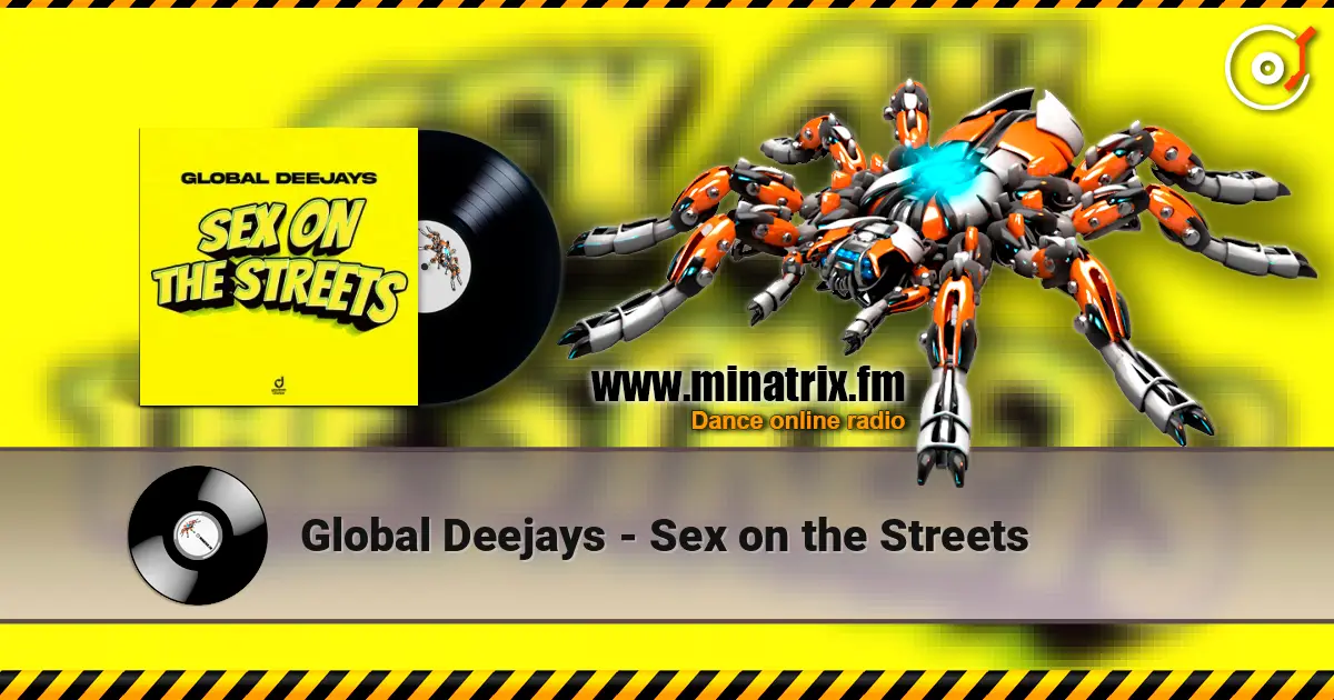 Global Deejays - Sex on the Streets escuchar online en alta calidad | Minatrix.FM
