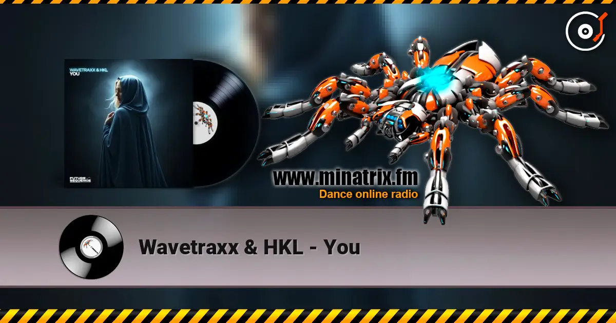 Wavetraxx & HKL - You escuchar online en alta calidad | Minatrix.FM