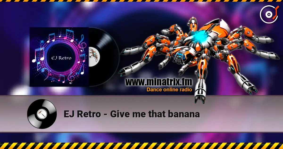 EJ Retro - Give me that banana слухати онлайн у високій якості | Minatrix.FM
