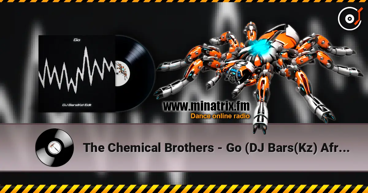 The Chemical Brothers - Go (DJ Bars(Kz) Afro Remix)(Radio) escuchar online en alta calidad | Minatrix.FM