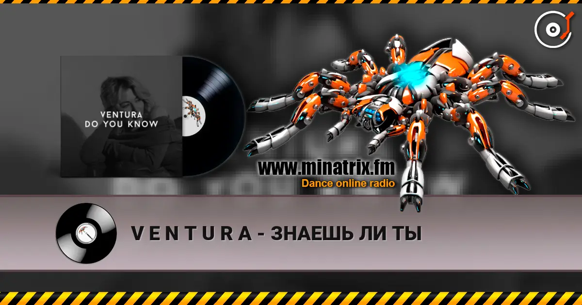 V E N T U R A - ЗНАЕШЬ ЛИ ТЫ escuchar online en alta calidad | Minatrix.FM