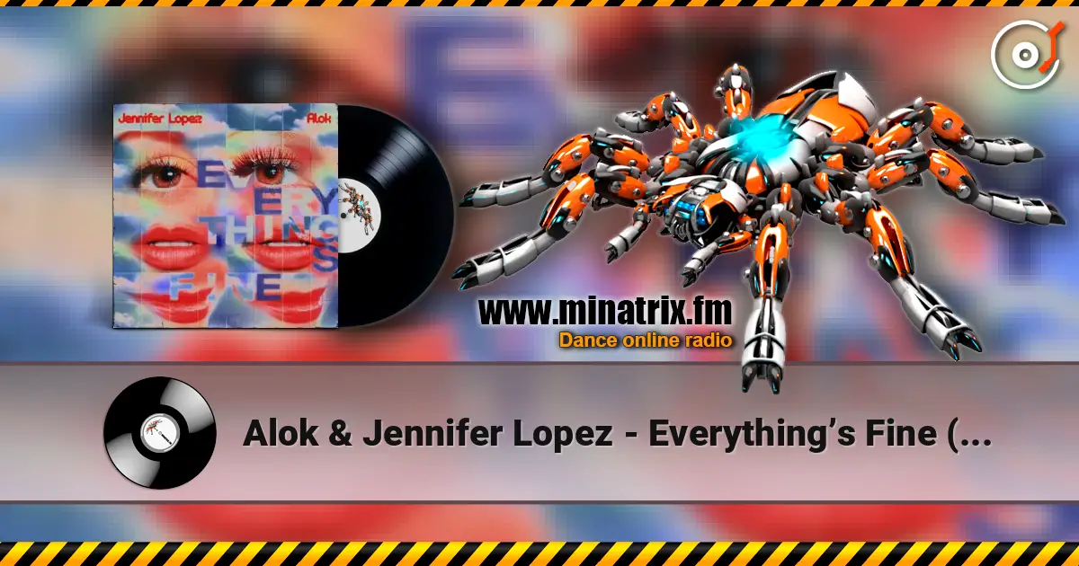 Alok & Jennifer Lopez - Everything’s Fine (AM) escuchar online en alta calidad | Minatrix.FM