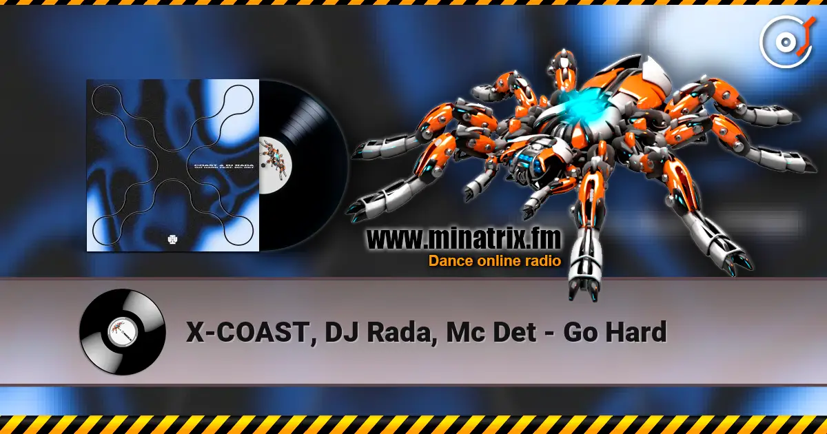 X-COAST, DJ Rada, Mc Det - Go Hard escuchar online en alta calidad | Minatrix.FM