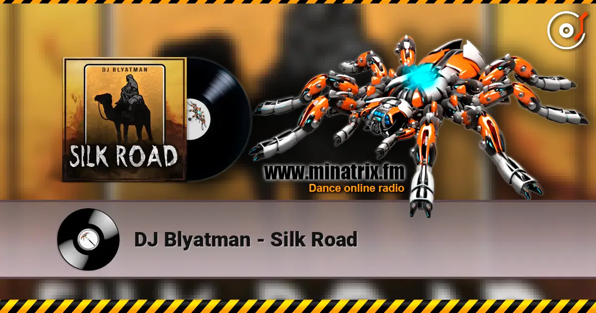 DJ Blyatman - Silk Road escuchar online en alta calidad | Minatrix.FM