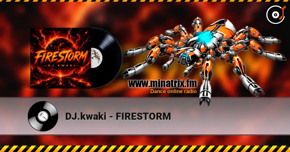 DJ.kwaki - FIRESTORM escuchar online en alta calidad | Minatrix.FM