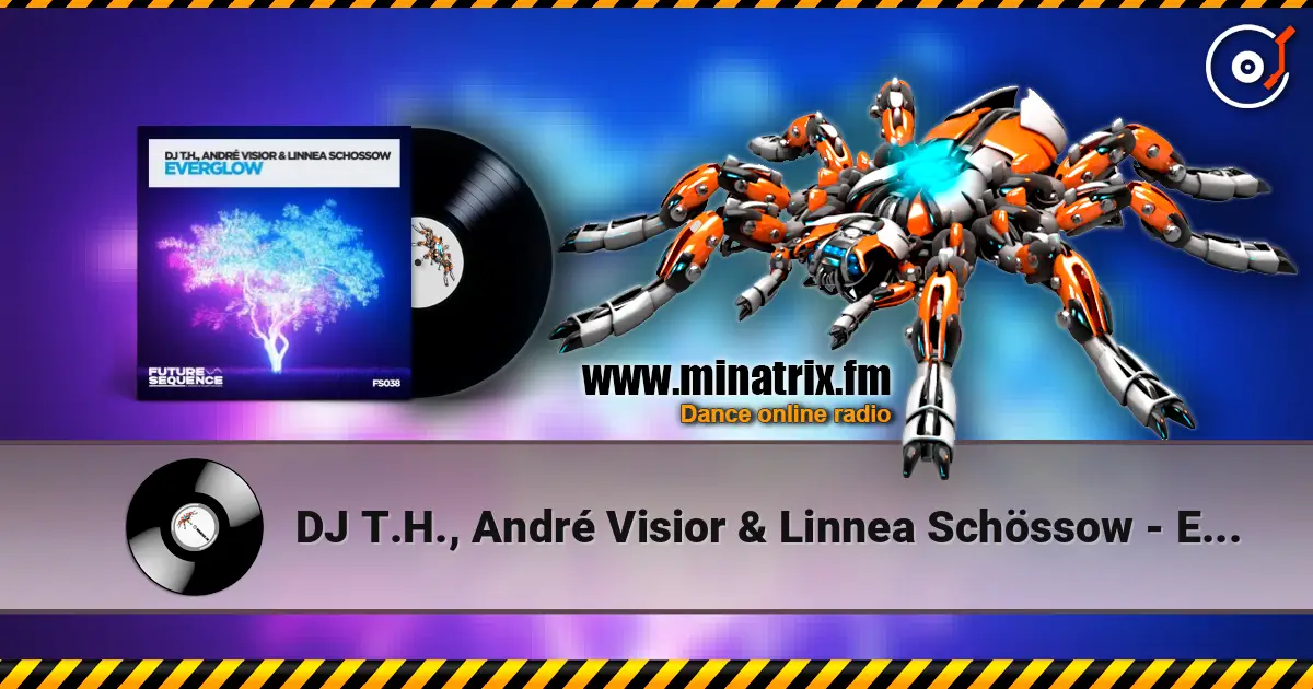 DJ T.H., André Visior & Linnea Schössow - Everglow escuchar online en alta calidad | Minatrix.FM