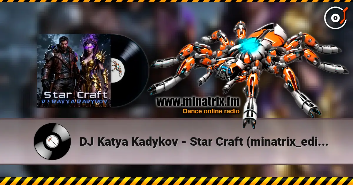 DJ Katya Kadykov - Star Craft (minatrix_edition) escuchar online en alta calidad | Minatrix.FM