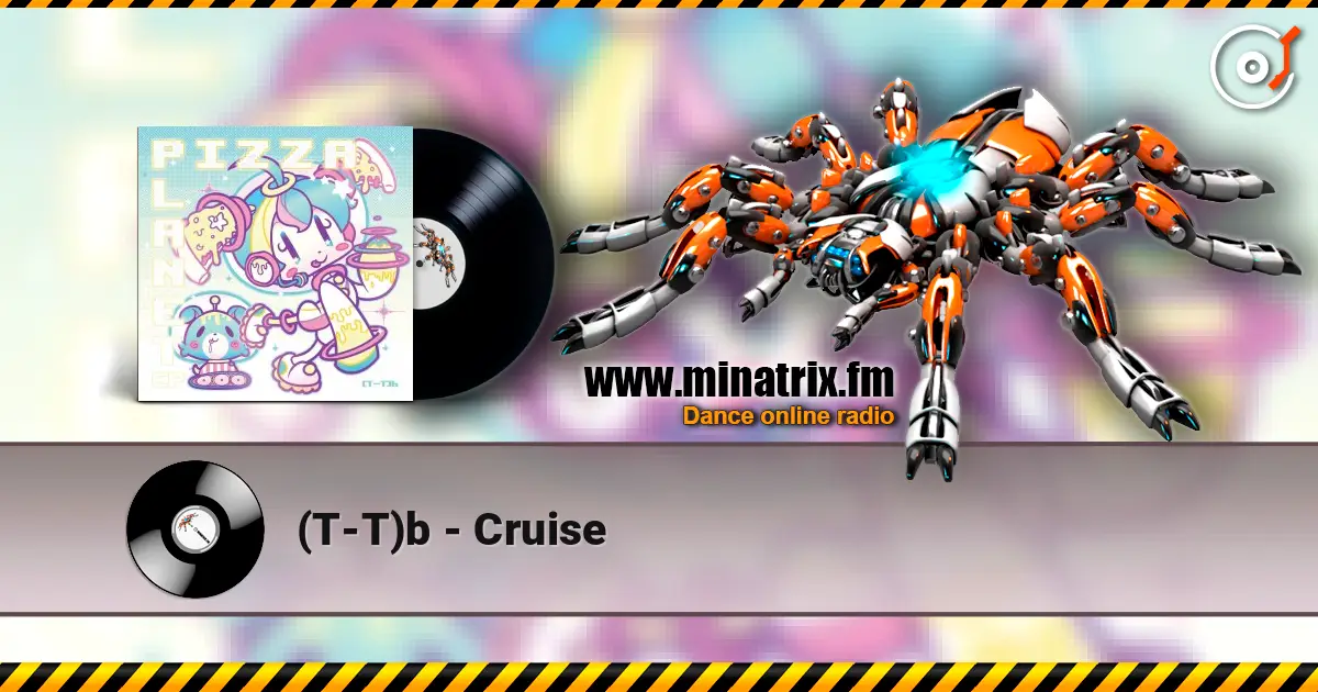 (T-T)b - Cruise listen online in high quality | Minatrix.FM