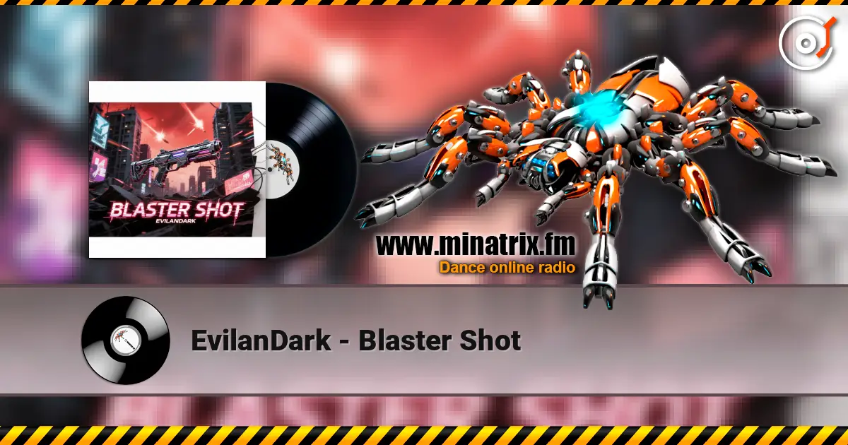 EvilanDark - Blaster Shot escuchar online en alta calidad | Minatrix.FM