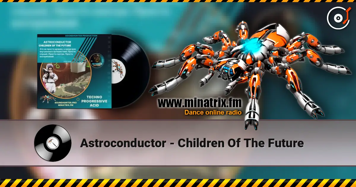 Astroconductor - Children Of The Future escuchar online en alta calidad | Minatrix.FM