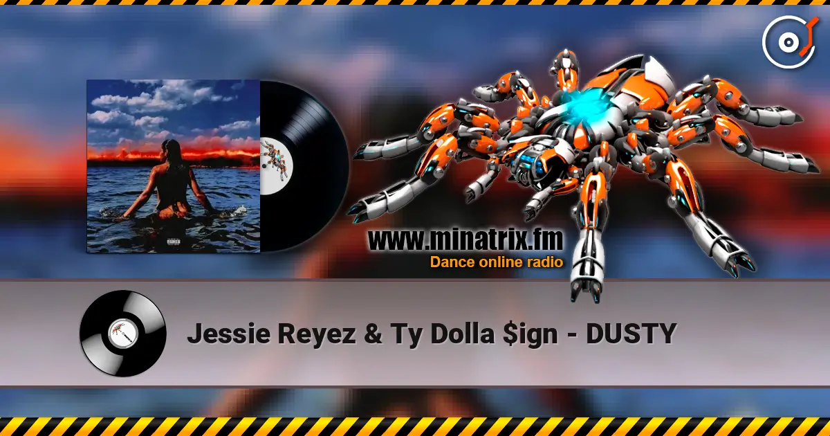 Jessie Reyez & Ty Dolla $ign - DUSTY escuchar online en alta calidad | Minatrix.FM