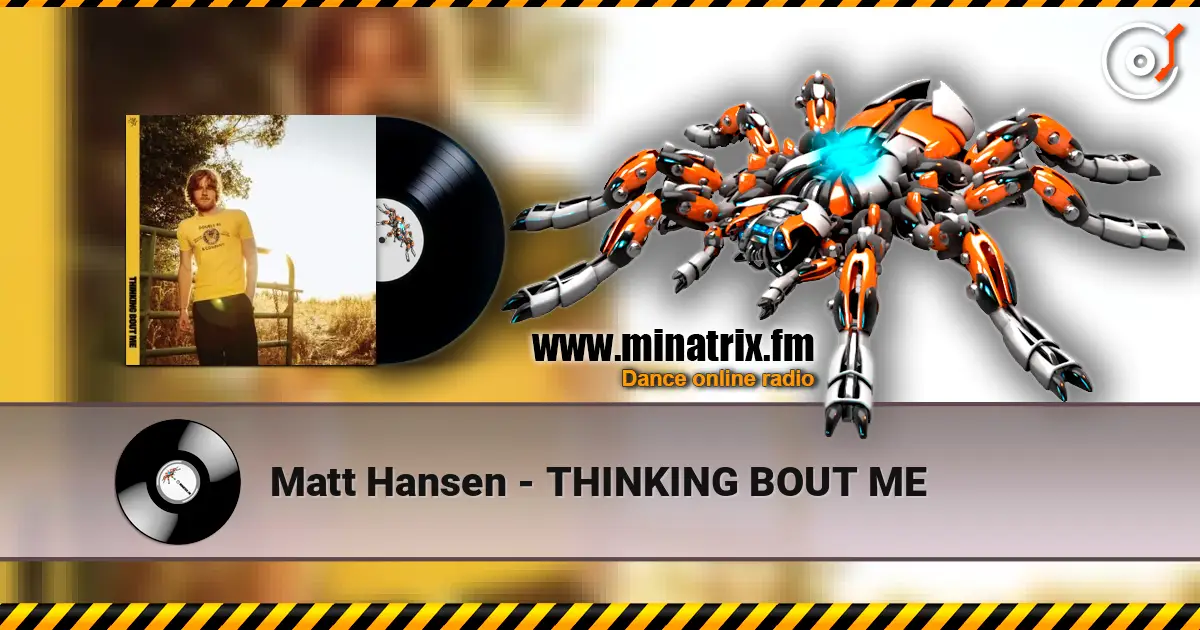 Matt Hansen - THINKING BOUT ME слухати онлайн у високій якості | Minatrix.FM