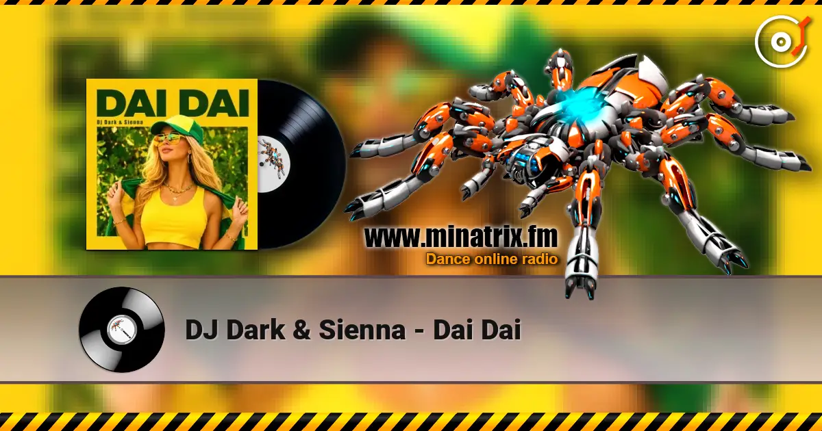 DJ Dark & Sienna - Dai Dai escuchar online en alta calidad | Minatrix.FM