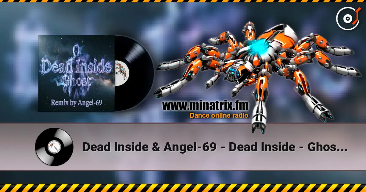 Dead Inside & Angel-69 - Dead Inside - Ghost (Remix by Angel-69) escuchar online en alta calidad | Minatrix.FM