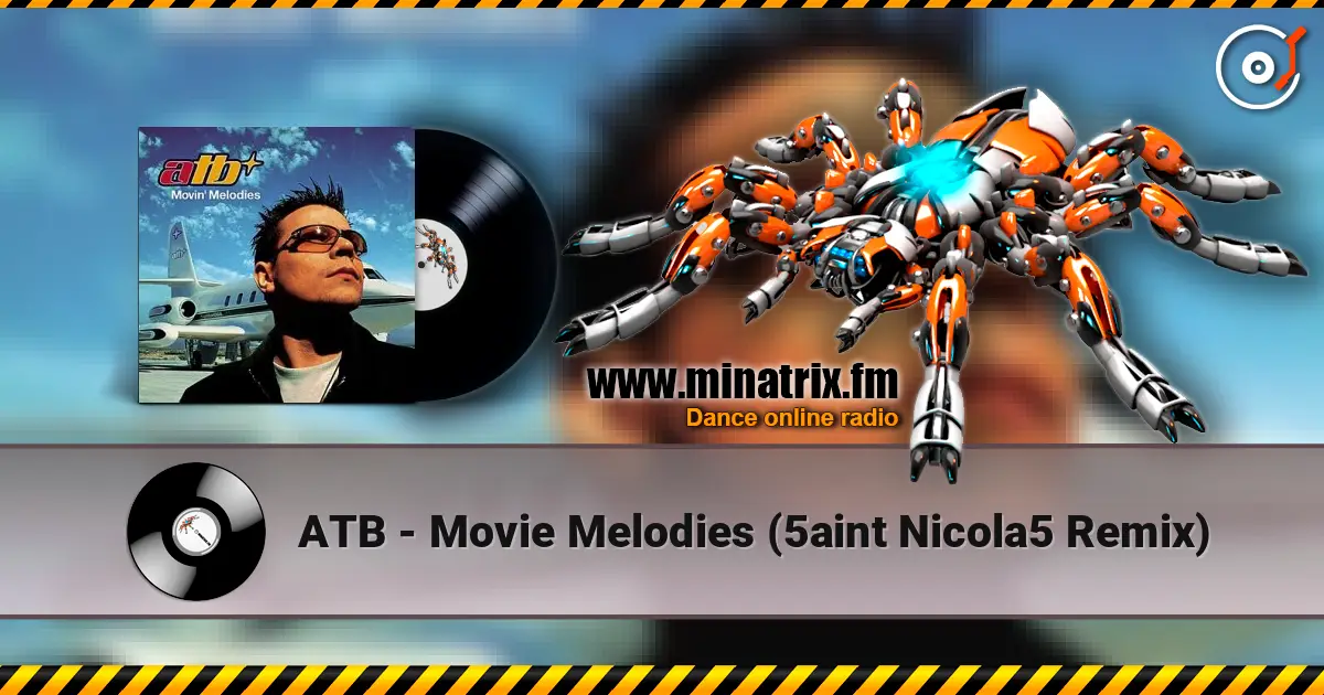ATB - Movie Melodies (5aint Nicola5 Remix) escuchar online en alta calidad | Minatrix.FM