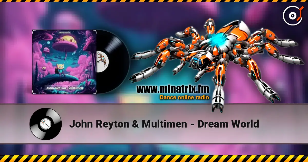 John Reyton & Multimen - Dream World escuchar online en alta calidad | Minatrix.FM