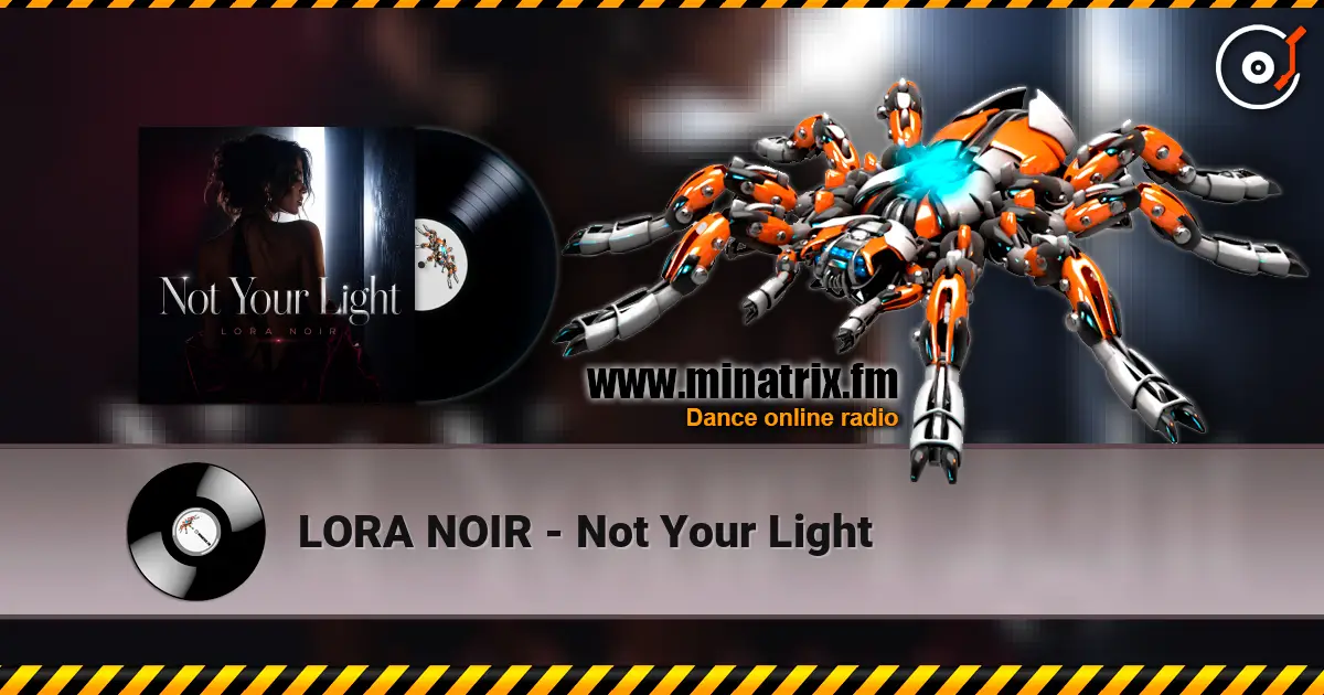 LORA NOIR - Not Your Light listen online in high quality | Minatrix.FM