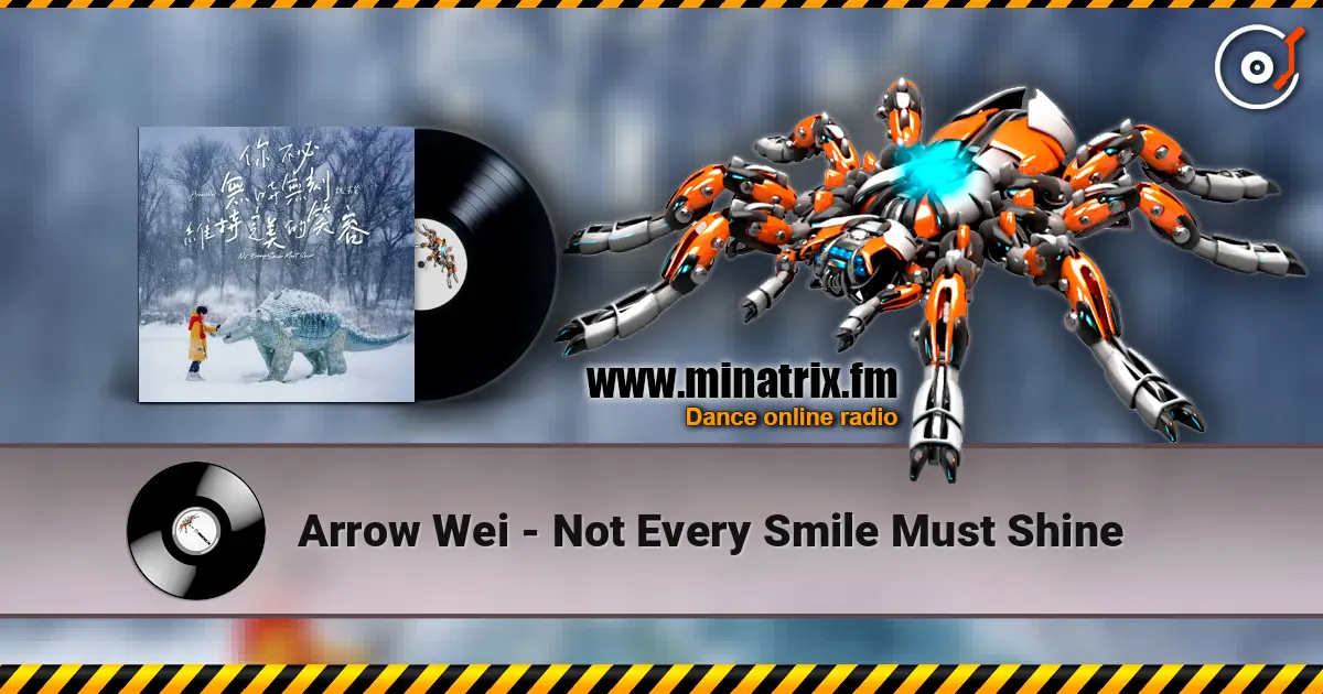 Arrow Wei - Not Every Smile Must Shine listen online in high quality | Minatrix.FM