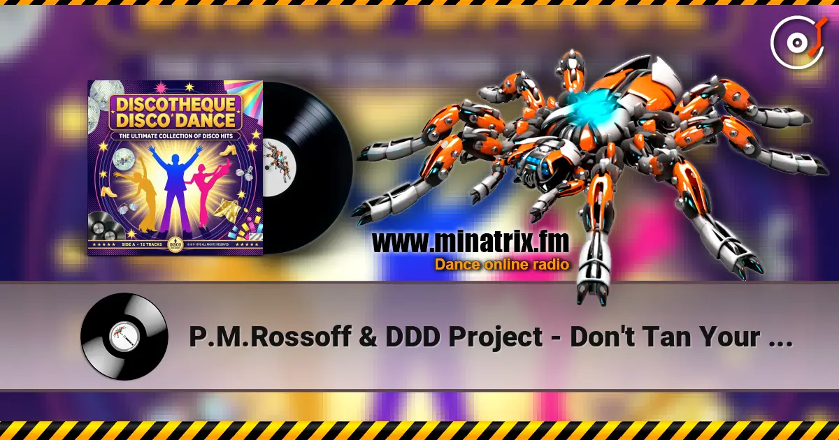 P.M.Rossoff & DDD Project - Don't Tan Your Body escuchar online en alta calidad | Minatrix.FM