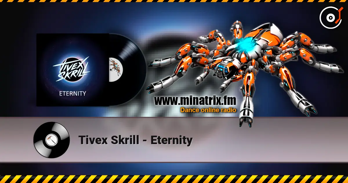 Tivex Skrill - Eternity escuchar online en alta calidad | Minatrix.FM