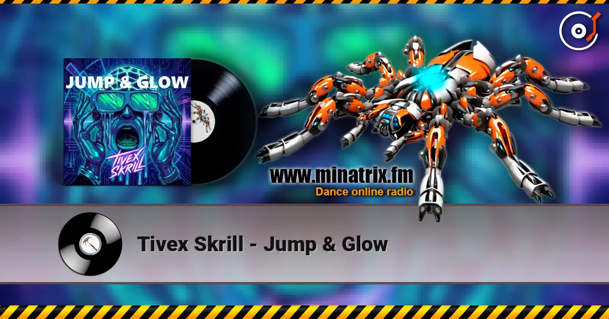 Tivex Skrill - Jump & Glow escuchar online en alta calidad | Minatrix.FM