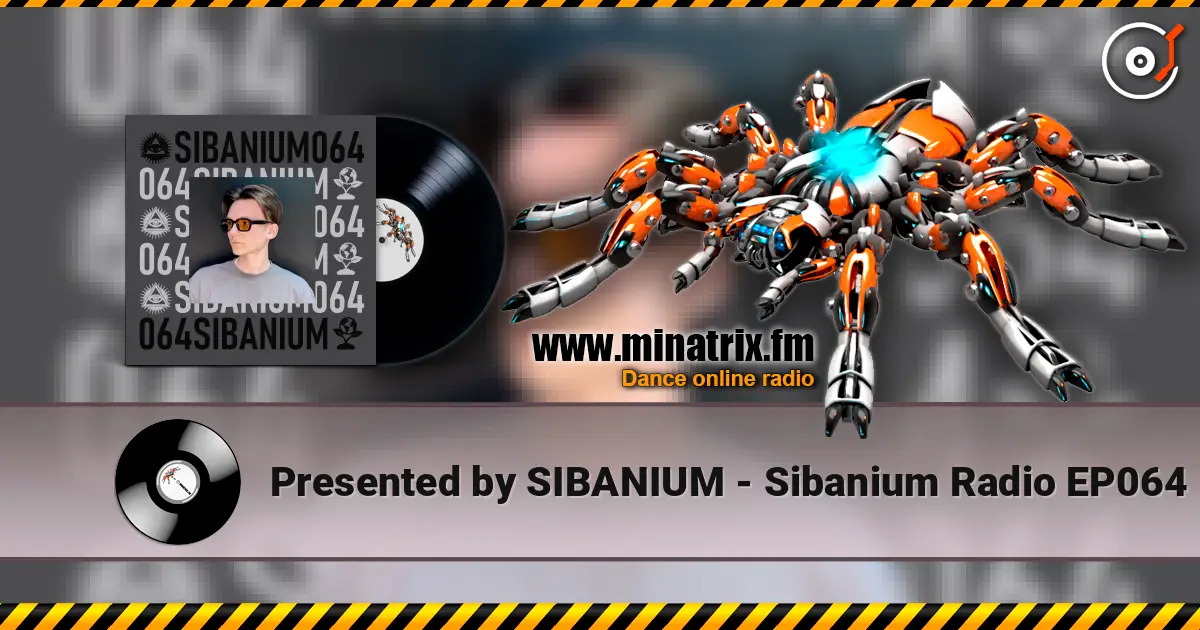 Presented by SIBANIUM - Sibanium Radio EP064 escuchar online en alta calidad | Minatrix.FM