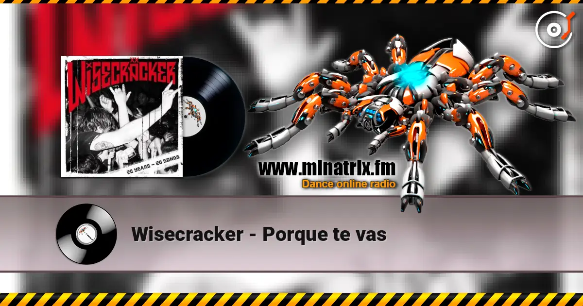 Wisecracker - Porque te vas escuchar online en alta calidad | Minatrix.FM