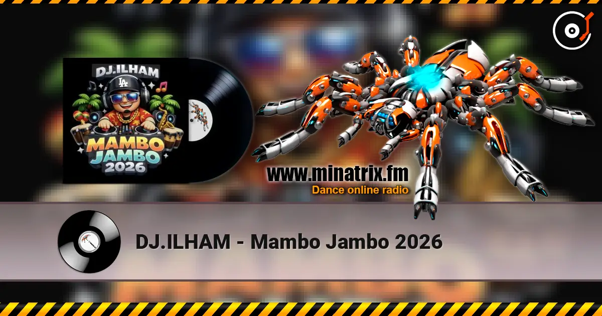 DJ.ILHAM - Mambo Jambo 2026 escuchar online en alta calidad | Minatrix.FM