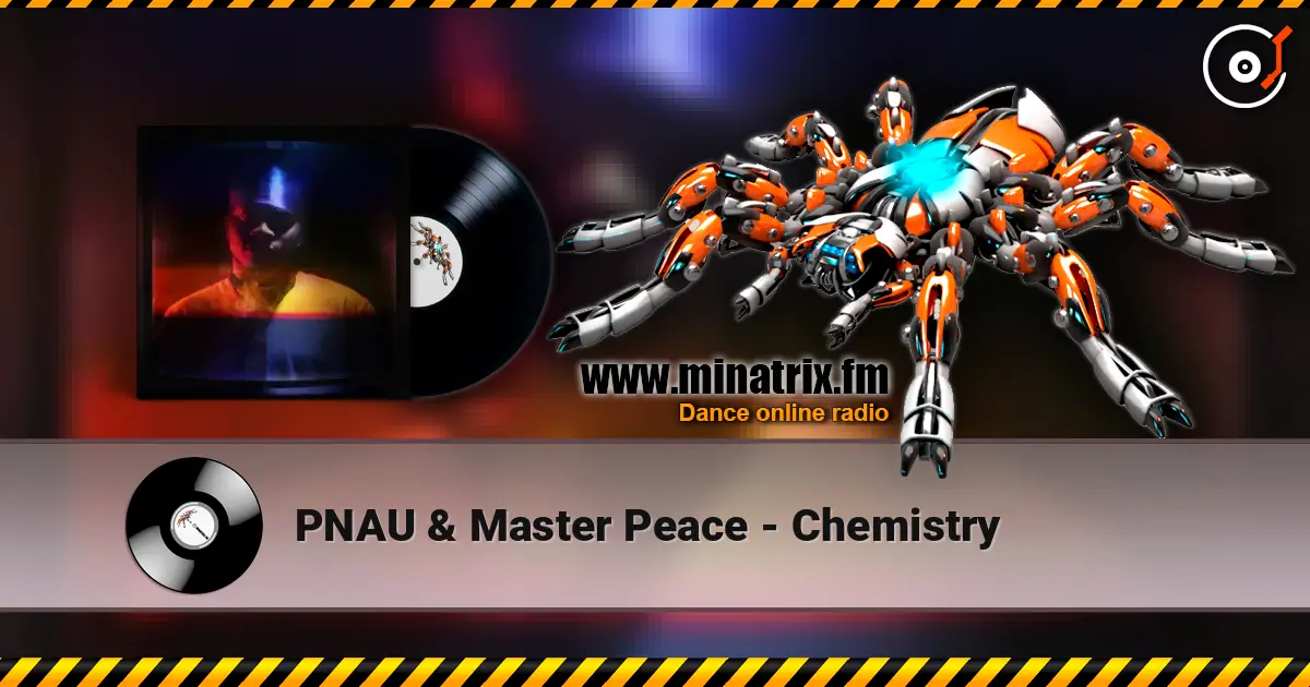 PNAU & Master Peace - Chemistry listen online in high quality | Minatrix.FM