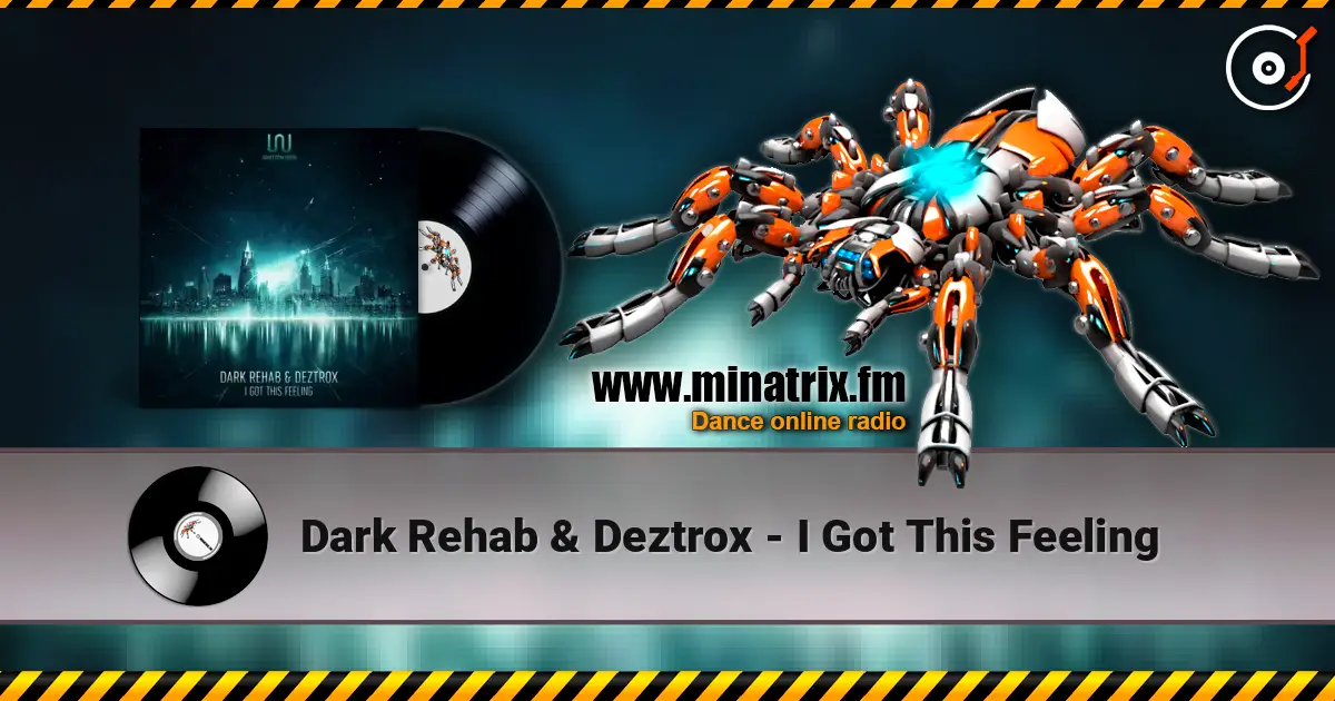 Dark Rehab & Deztrox - I Got This Feeling escuchar online en alta calidad | Minatrix.FM
